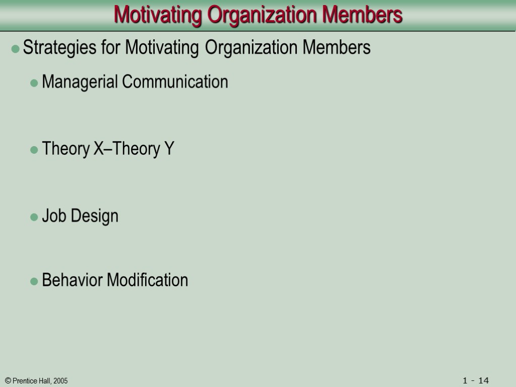 Motivating Organization Members Strategies for Motivating Organization Members Managerial Communication Theory X–Theory Y Job